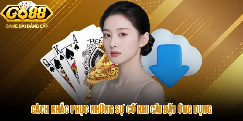 cach-khac-phuc-nhung-su-co-khi-cai-dat-ung-dung Các giải pháp xử lý sự cố khi tải app GO88