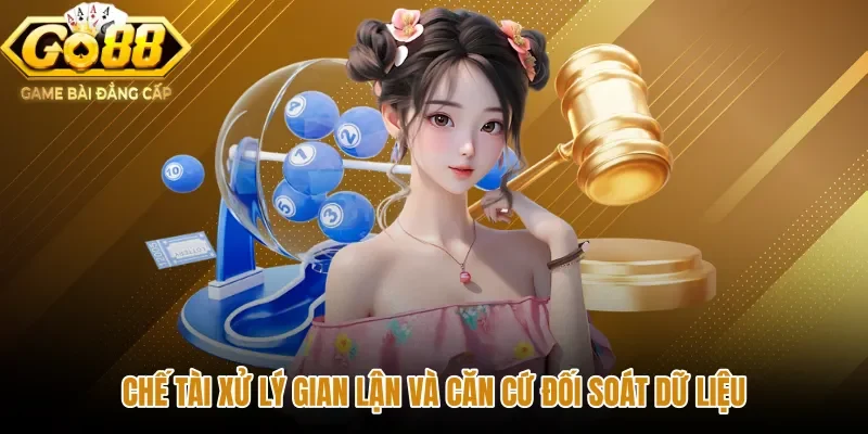 che-tai-xu-ly-gian-lan-va-can-cu-doi-soat-du-lieu Chế tài gian lận cùng nguyên tắc miễn trừ trách nhiệm GO88