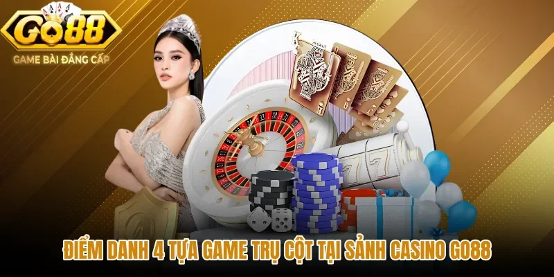 Các tựa game bàn cược quen thuộc ở sảnh Casino GO88