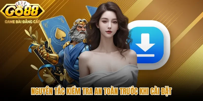 nguyen-tac-kiem-tra-an-toan-truoc-khi-cai-dat Lưu ý bảo vệ thiết bị khi tải app GO88