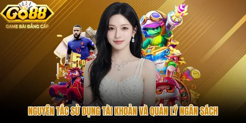 nguyen-tac-su-dung-tai-khoan-va-quan-ly-ngan-sach Lưu ý sử dụng tài khoản khi tìm hiểu giới thiệu GO88