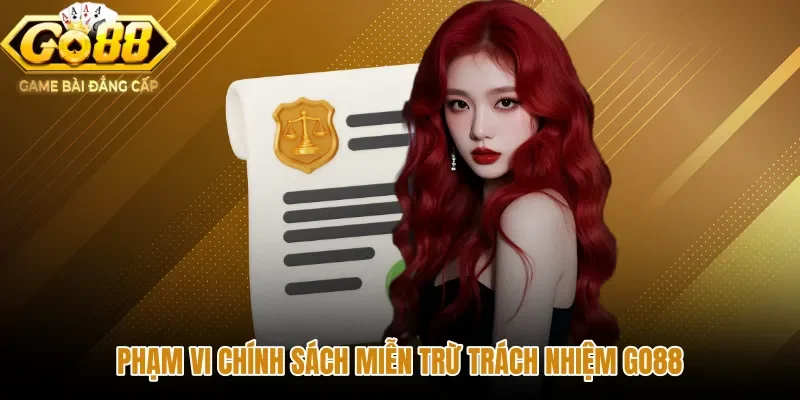 pham-vi-chinh-sach-mien-tru-trach-nhiem-go88 Phạm vi pháp lý cùng chính sách miễn trừ trách nhiệm GO88