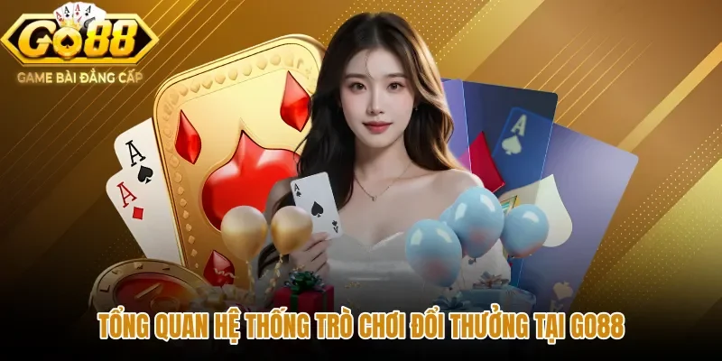 tong-quan-he-thong-tro-choi-doi-thuong-tai-go88 Game bài GO88 với kho trò chơi truyền thống và hiện đại